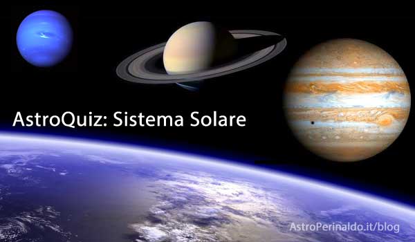 Astro Quiz: curiosità sul Sistema Solare.